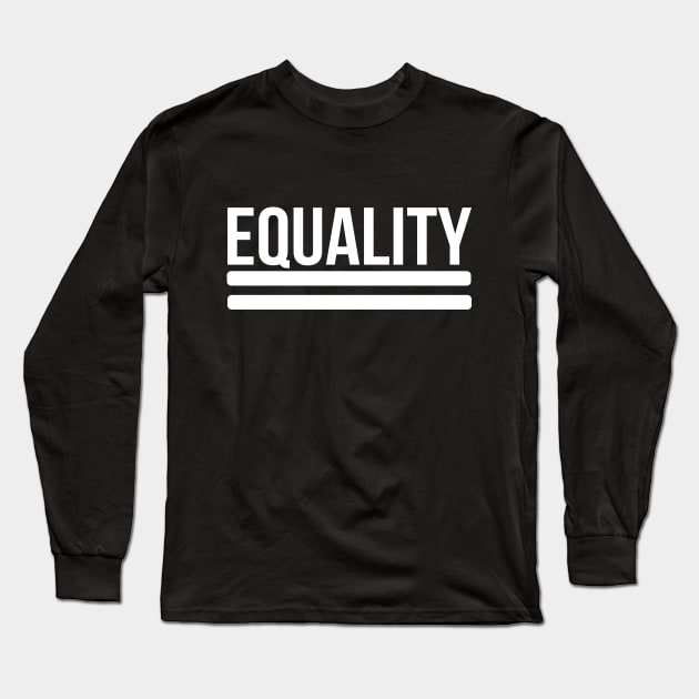 Equality - Equal Sign - BLM, LGBTQ, Anti-bigotry Long Sleeve T-Shirt by SiGo